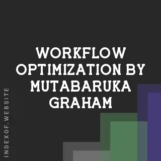 Workflow Optimization by Mutabaruka Graham | Indexof