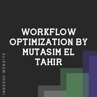 Workflow Optimization by Mutasim El-Tahir | Indexof