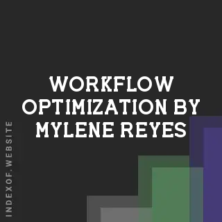 Workflow Optimization by Mylene Reyes | Indexof
