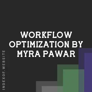 Workflow Optimization by Myra Pawar | Indexof