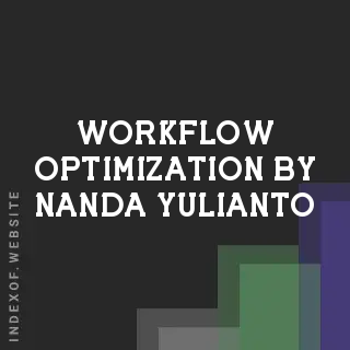 Workflow Optimization by Nanda Yulianto | Indexof