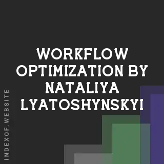 Workflow Optimization by Nataliya Lyatoshynskyi | Indexof