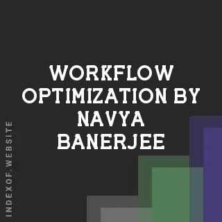 Workflow Optimization by Navya Banerjee | Indexof