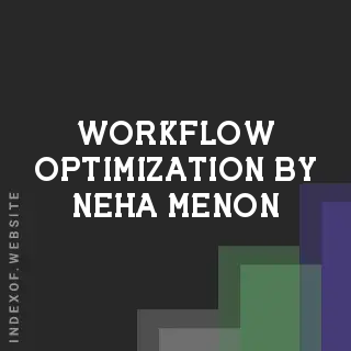 Workflow Optimization by Neha Menon | Indexof