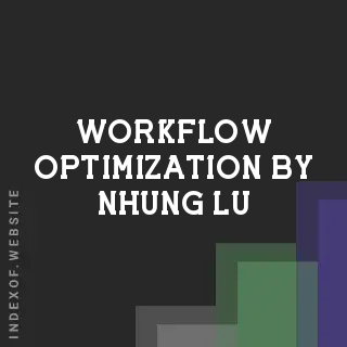 Workflow Optimization by Nhung Lu | Indexof