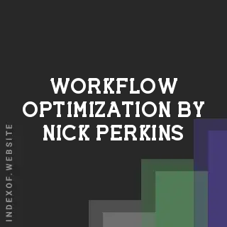 Workflow Optimization by Nick Perkins | Indexof