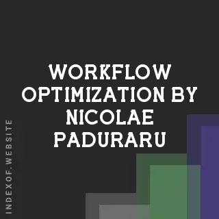Workflow Optimization by Nicolae Paduraru | Indexof