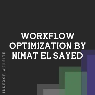 Workflow Optimization by Nimat El-Sayed | Indexof