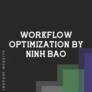 Workflow Optimization by Ninh Bao | Indexof