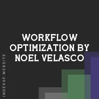 Workflow Optimization by Noel Velasco | Indexof