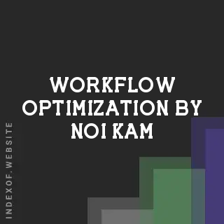 Workflow Optimization by Noi Kam | Indexof