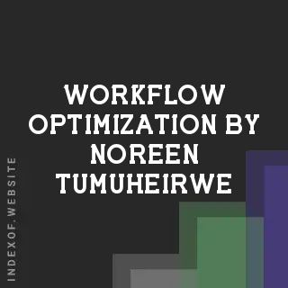 Workflow Optimization by Noreen Tumuheirwe | Indexof