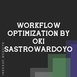 Workflow Optimization by Oki Sastrowardoyo | Indexof