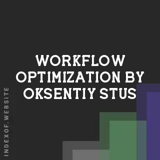 Workflow Optimization by Oksentiy Stus | Indexof