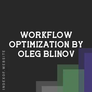 Workflow Optimization by Oleg Blinov | Indexof