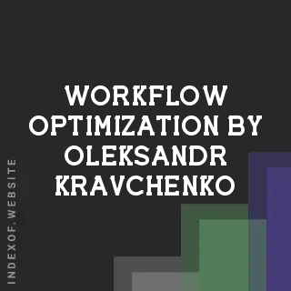 Workflow Optimization by Oleksandr Kravchenko | Indexof