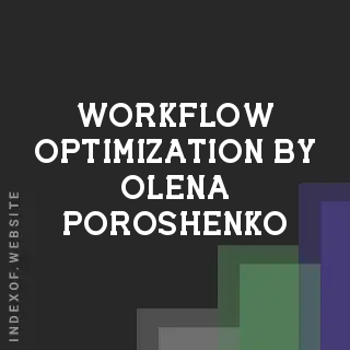 Workflow Optimization by Olena Poroshenko | Indexof