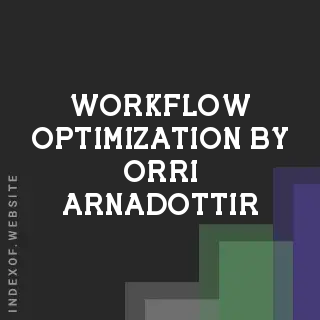 Workflow Optimization by Orri Arnadottir | Indexof