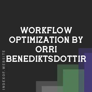 Workflow Optimization by Orri Benediktsdottir | Indexof