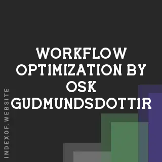 Workflow Optimization by Osk Gudmundsdottir | Indexof