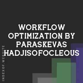 Workflow Optimization by Paraskevas Hadjisofocleous | Indexof