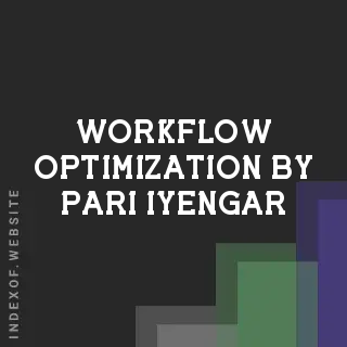 Workflow Optimization by Pari Iyengar | Indexof