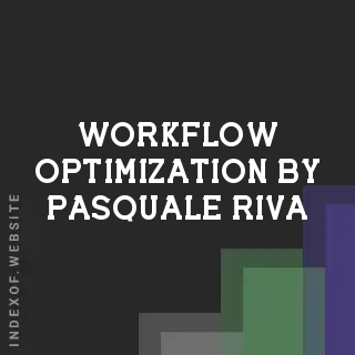 Workflow Optimization by Pasquale Riva | Indexof