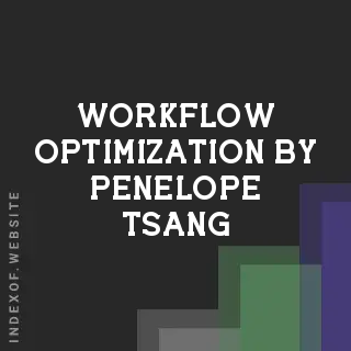 Workflow Optimization by Penelope Tsang | Indexof
