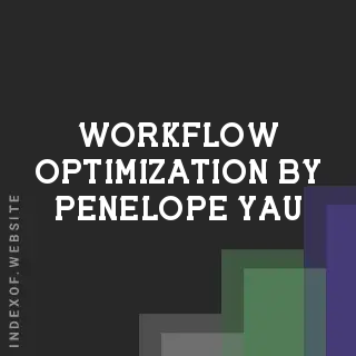 Workflow Optimization by Penelope Yau | Indexof