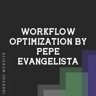 Workflow Optimization by Pepe Evangelista | Indexof
