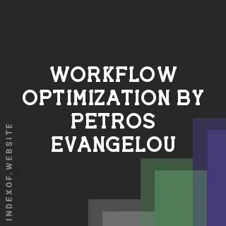 Workflow Optimization by Petros Evangelou | Indexof