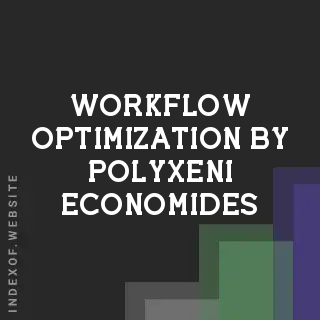Workflow Optimization by Polyxeni Economides | Indexof