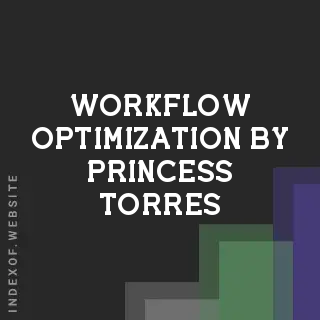 Workflow Optimization by Princess Torres | Indexof