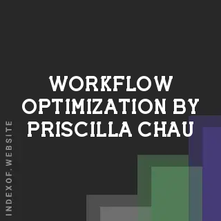 Workflow Optimization by Priscilla Chau | Indexof