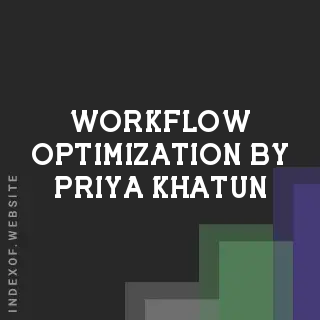 Workflow Optimization by Priya Khatun | Indexof