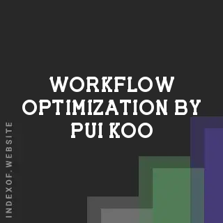 Workflow Optimization by Pui Koo | Indexof