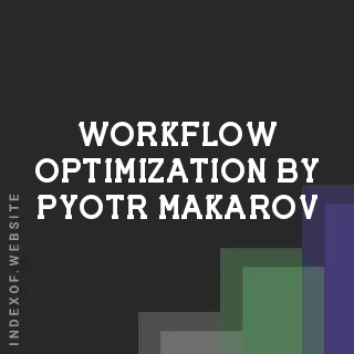 Workflow Optimization by Pyotr Makarov | Indexof