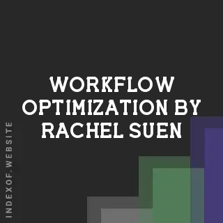 Workflow Optimization by Rachel Suen | Indexof