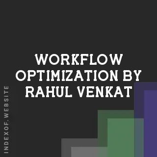 Workflow Optimization by Rahul Venkat | Indexof