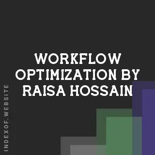 Workflow Optimization by Raisa Hossain | Indexof
