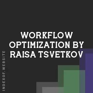 Workflow Optimization by Raisa Tsvetkov | Indexof