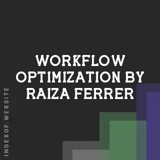 Workflow Optimization by Raiza Ferrer | Indexof