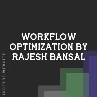 Workflow Optimization by Rajesh Bansal | Indexof