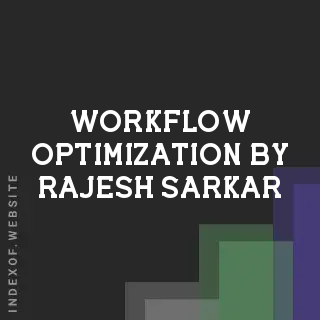 Workflow Optimization by Rajesh Sarkar | Indexof
