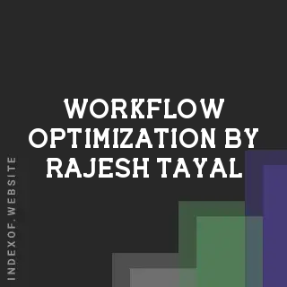 Workflow Optimization by Rajesh Tayal | Indexof