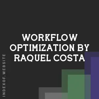 Workflow Optimization by Raquel Costa | Indexof