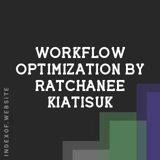 Workflow Optimization by Ratchanee Kiatisuk | Indexof