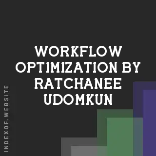Workflow Optimization by Ratchanee Udomkun | Indexof