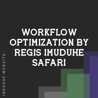 Workflow Optimization by Regis Imuduhe Safari | Indexof