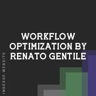 Workflow Optimization by Renato Gentile | Indexof